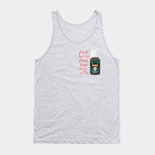 Friends don't let friends forget to use e-oils Tank Top